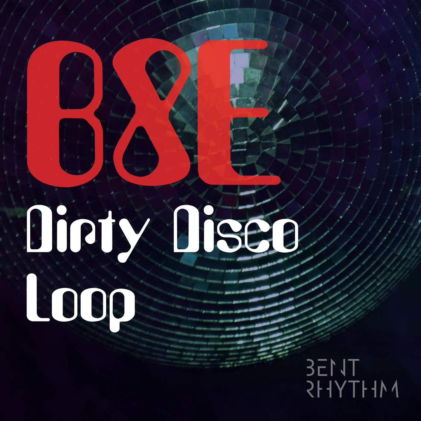 Dirty Disco Loop — B8E